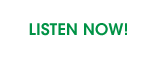 LISTEN NOW!