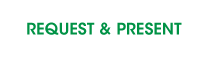 REQUEST & PRESENT